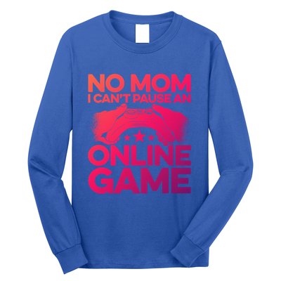 No Mom I Cant Pause An Online Game Video Gamer Geek Pc Nerd Gift Long Sleeve Shirt