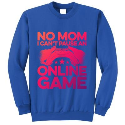 No Mom I Cant Pause An Online Game Video Gamer Geek Pc Nerd Gift Sweatshirt