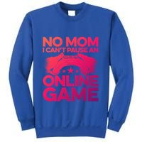 No Mom I Cant Pause An Online Game Video Gamer Geek Pc Nerd Gift Sweatshirt