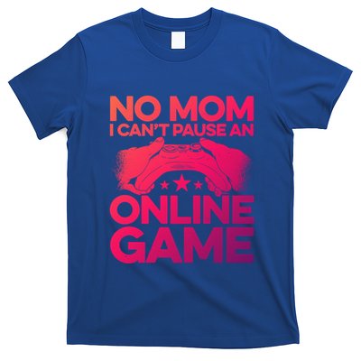 No Mom I Cant Pause An Online Game Video Gamer Geek Pc Nerd Gift T-Shirt