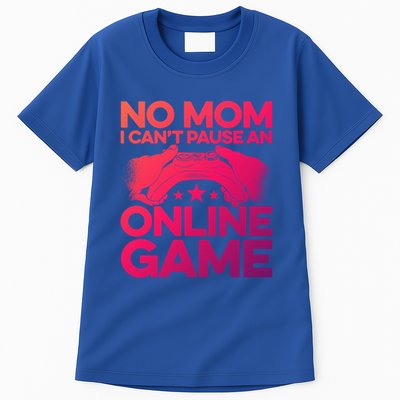 No Mom I Cant Pause An Online Game Video Gamer Geek Pc Nerd Gift Tall T-Shirt