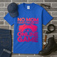 No Mom I Cant Pause An Online Game Video Gamer Geek Pc Nerd Gift Tall T-Shirt