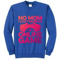 No Mom I Cant Pause An Online Game Video Gamer Geek Pc Nerd Gift Tall Sweatshirt