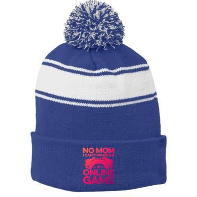 No Mom I Cant Pause An Online Game Video Gamer Geek Pc Nerd Gift Stripe Pom Pom Beanie