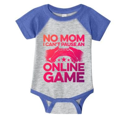 No Mom I Cant Pause An Online Game Video Gamer Geek Pc Nerd Gift Infant Baby Jersey Bodysuit