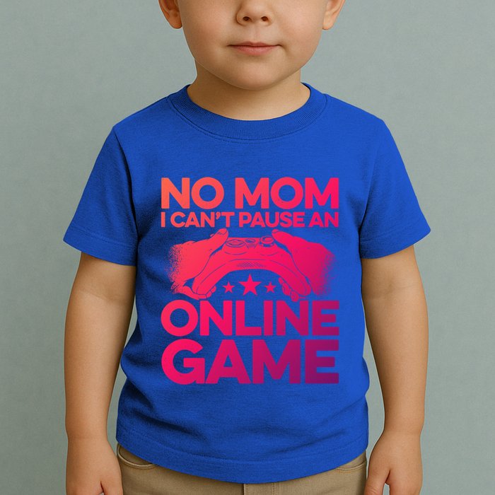 No Mom I Cant Pause An Online Game Video Gamer Geek Pc Nerd Gift Toddler T-Shirt