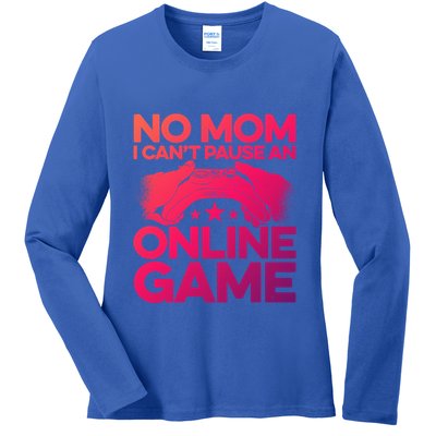 No Mom I Cant Pause An Online Game Video Gamer Geek Pc Nerd Gift Ladies Long Sleeve Shirt