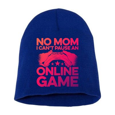 No Mom I Cant Pause An Online Game Video Gamer Geek Pc Nerd Gift Short Acrylic Beanie
