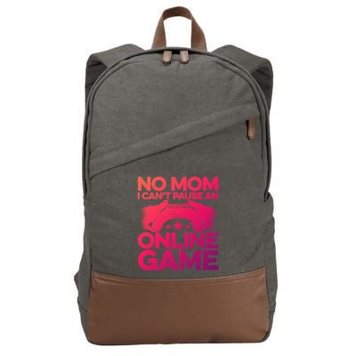 No Mom I Cant Pause An Online Game Video Gamer Geek Pc Nerd Gift Cotton Canvas Backpack
