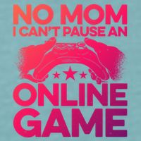 No Mom I Cant Pause An Online Game Video Gamer Geek Pc Nerd Gift Sueded Cloud Jersey T-Shirt