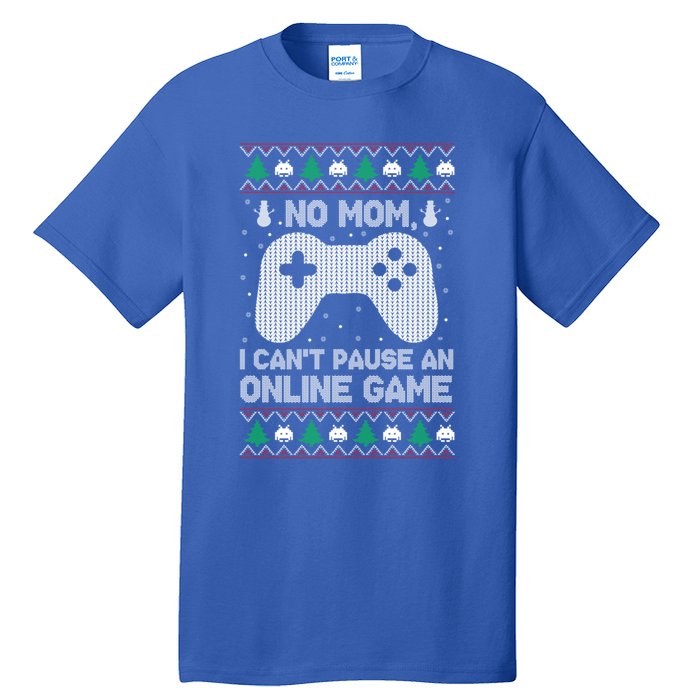 No Mom I Cant Pause An Online Game Xmas Gaming Gamer Great Gift Tall T-Shirt