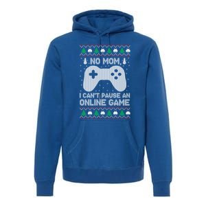 No Mom I Cant Pause An Online Game Xmas Gaming Gamer Great Gift Premium Hoodie