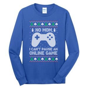 No Mom I Cant Pause An Online Game Xmas Gaming Gamer Great Gift Tall Long Sleeve T-Shirt