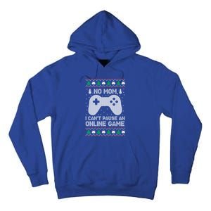 No Mom I Cant Pause An Online Game Xmas Gaming Gamer Great Gift Tall Hoodie