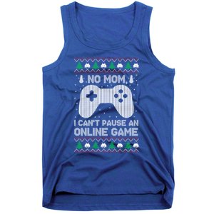 No Mom I Cant Pause An Online Game Xmas Gaming Gamer Great Gift Tank Top