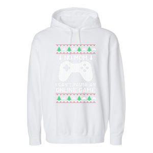 No Mom I Cant Pause An Online Game Xmas Gaming Gamer Great Gift Garment-Dyed Fleece Hoodie