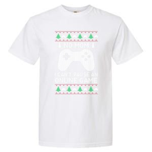 No Mom I Cant Pause An Online Game Xmas Gaming Gamer Great Gift Garment-Dyed Heavyweight T-Shirt