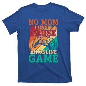 No Mom I Cant Pause Retro Online Video Gamer Game Gaming Cute Gift T-Shirt