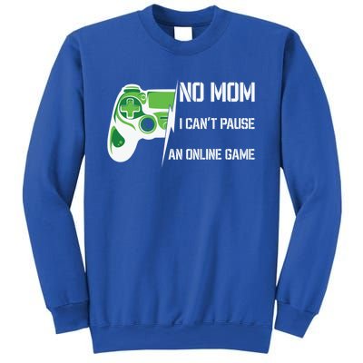 No Mom I Can’T Pause An Online Game Funny Video Gaming Gamer Gift Sweatshirt