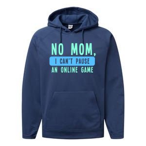 No Mom I Cant Pause An Online Game Great Gift Performance Fleece Hoodie