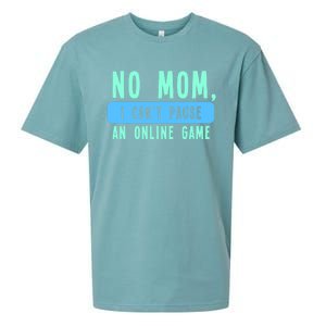 No Mom I Cant Pause An Online Game Great Gift Sueded Cloud Jersey T-Shirt