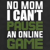 No Mom I Cant Pause An Online Game! Gocker Game! Gift Garment-Dyed Fleece Hoodie