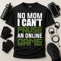 No Mom I Cant Pause An Online Game! Gocker Game! Gift Performance Shirt