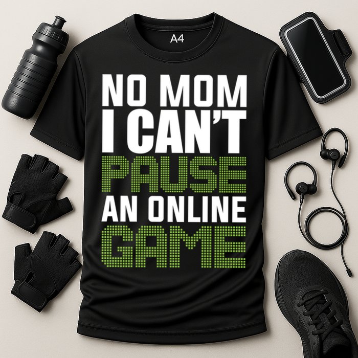 No Mom I Cant Pause An Online Game! Gocker Game! Gift Performance Shirt