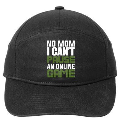 No Mom I Cant Pause An Online Game! Gocker Game! Gift 7-Panel Snapback Hat