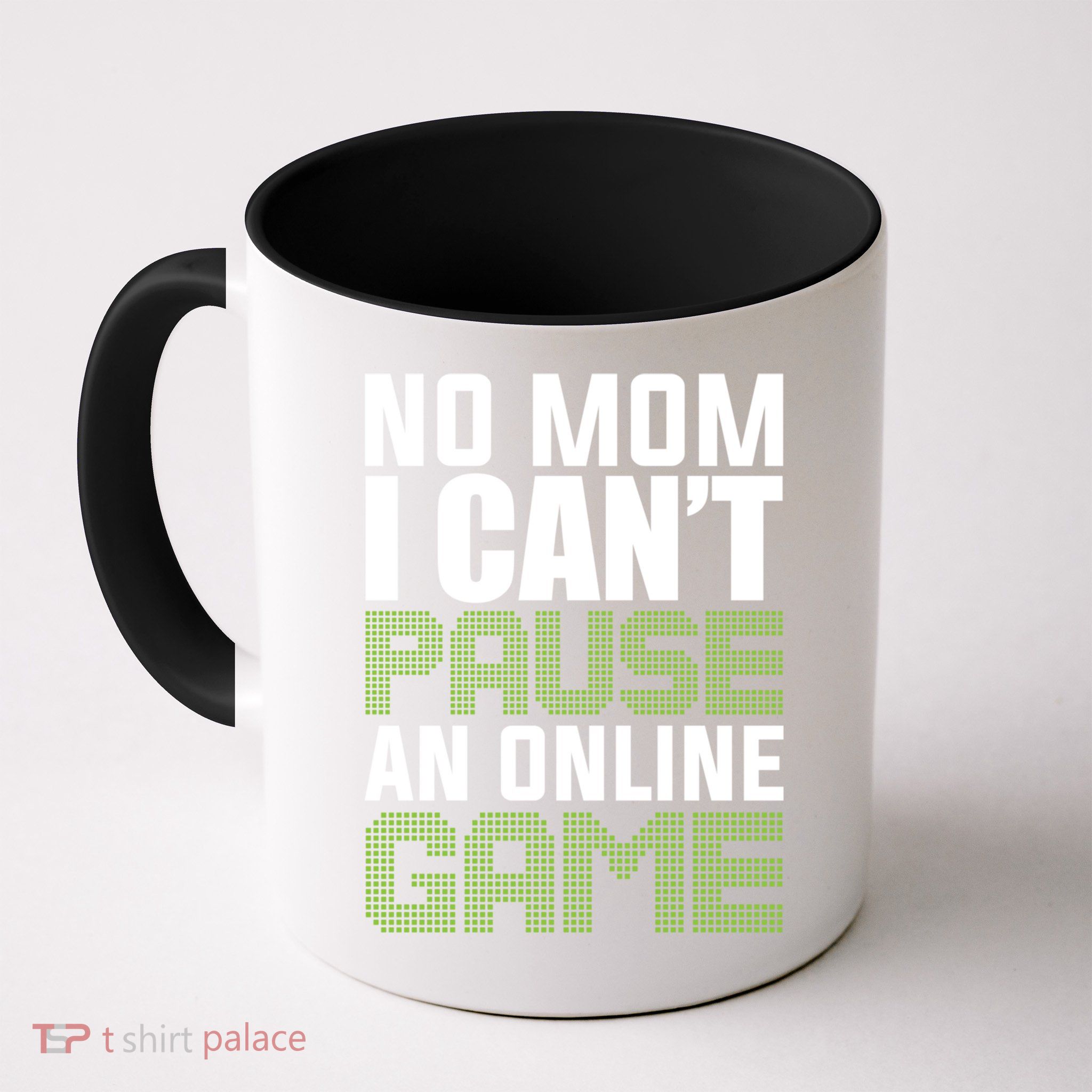 No Mom I Cant Pause An Online Game! Gocker Game! Gift Mug