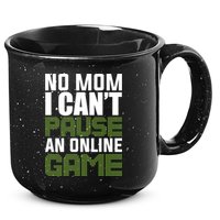 No Mom I Cant Pause An Online Game! Gocker Game! Gift 15oz Campfire Ceramic Mug