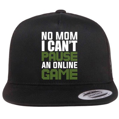 No Mom I Cant Pause An Online Game! Gocker Game! Gift Flatbill Hat