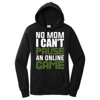No Mom I Cant Pause An Online Game! Gocker Game! Gift Women's Pullover Hoodie