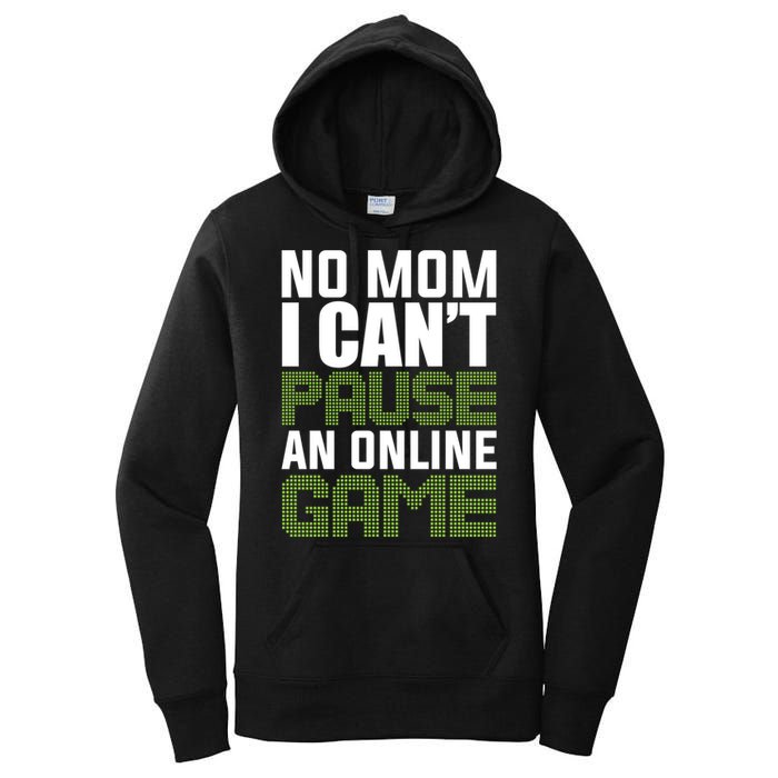 No Mom I Cant Pause An Online Game! Gocker Game! Gift Women's Pullover Hoodie