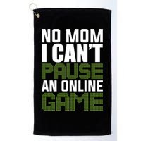 No Mom I Cant Pause An Online Game! Gocker Game! Gift Golf Towel