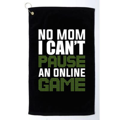 No Mom I Cant Pause An Online Game! Gocker Game! Gift Platinum Collection Golf Towel