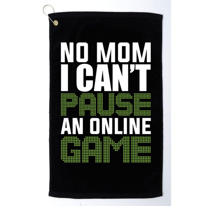 No Mom I Cant Pause An Online Game! Gocker Game! Gift Golf Towel