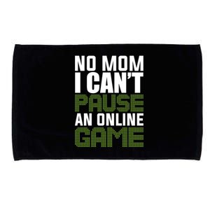 No Mom I Cant Pause An Online Game! Gocker Game! Gift Microfiber Hand Towel