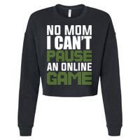 No Mom I Cant Pause An Online Game! Gocker Game! Gift Cropped Pullover Crew