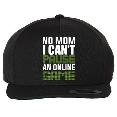 No Mom I Cant Pause An Online Game! Gocker Game! Gift Wool Snapback Cap