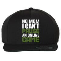 No Mom I Cant Pause An Online Game! Gocker Game! Gift Wool Snapback Cap