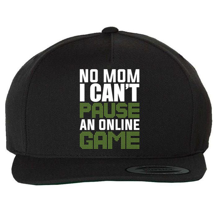 No Mom I Cant Pause An Online Game! Gocker Game! Gift Wool Snapback Cap