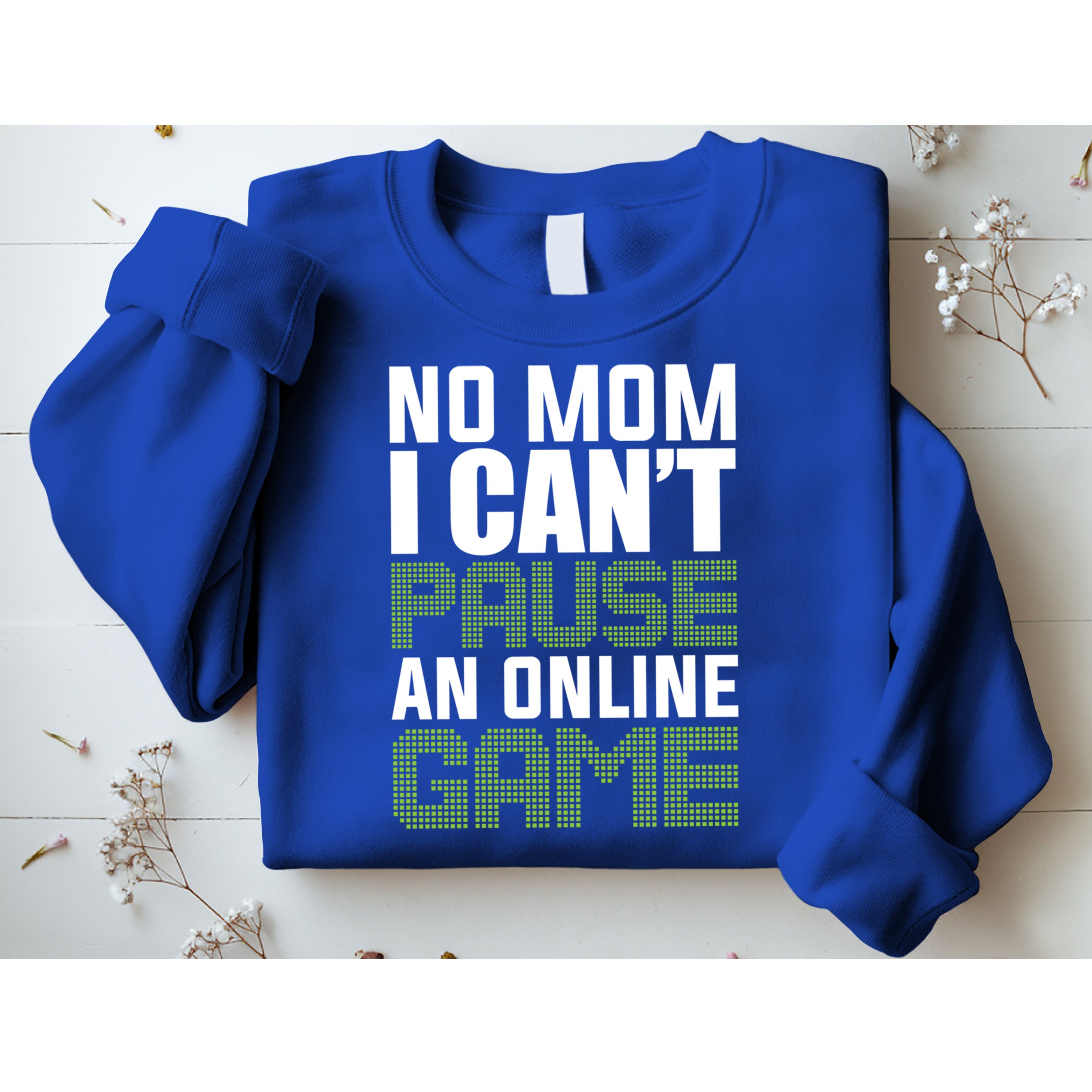 No Mom I Cant Pause An Online Game! Gocker Game! Gift Sweatshirt