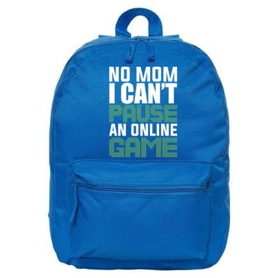 No Mom I Cant Pause An Online Game! Gocker Game! Gift 16 in Basic Backpack