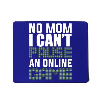 No Mom I Cant Pause An Online Game! Gocker Game! Gift Mousepad