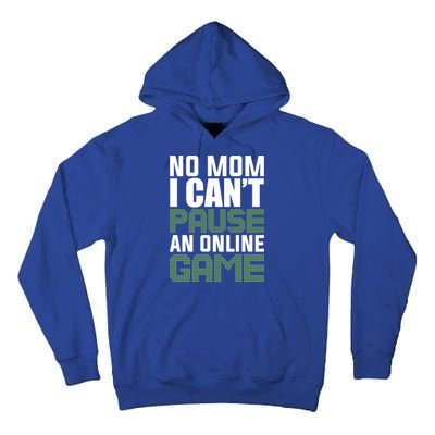 No Mom I Cant Pause An Online Game! Gocker Game! Gift Tall Hoodie