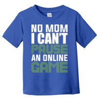 No Mom I Cant Pause An Online Game! Gocker Game! Gift Toddler T-Shirt