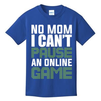 No Mom I Cant Pause An Online Game! Gocker Game! Gift Kids T-Shirt