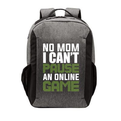 No Mom I Cant Pause An Online Game! Gocker Game! Gift Vector Backpack