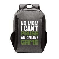No Mom I Cant Pause An Online Game! Gocker Game! Gift Vector Backpack